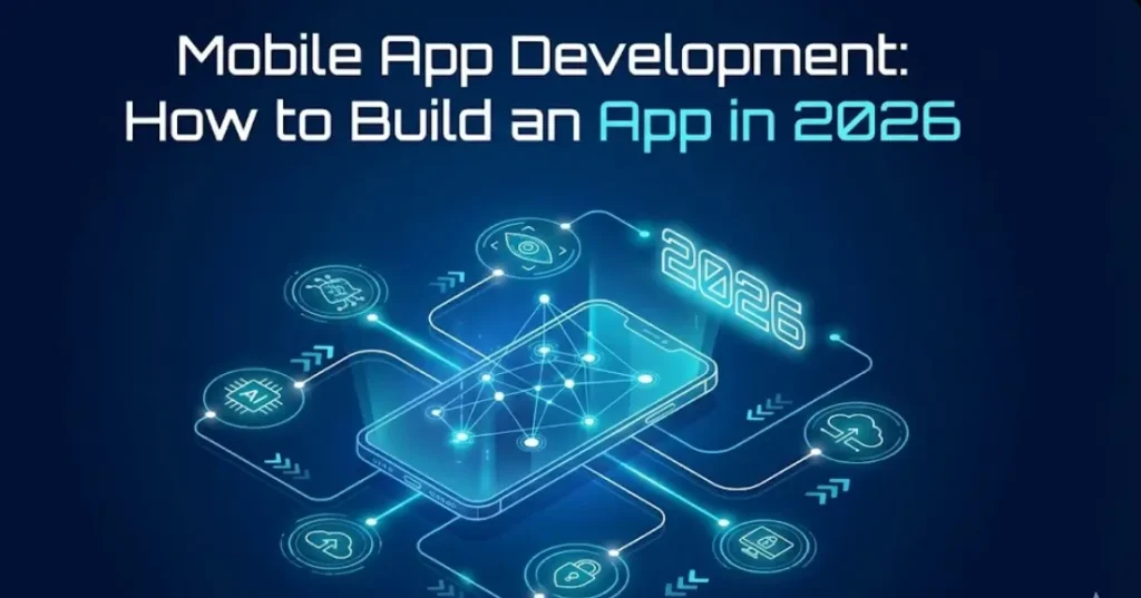 Mobile App Development: How to Build an App in 2026